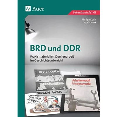 Abbildung von BRD und DDR: Praxismaterialien Quellenarbeit im Geschichtsunterricht (8. bis 13. Klasse)