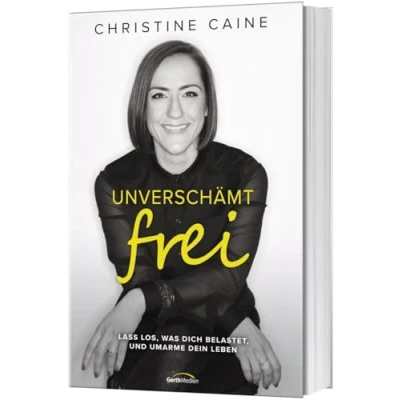 Abbildung von Unverschämt frei: Lass los, was dich belastet, und umarme dein Leben