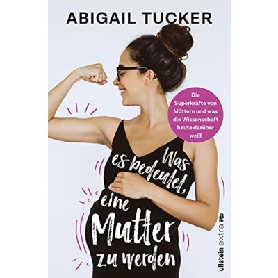 Abbildung von was es bedeutet, eine Mutter zu werden: die Superkräfte von Müttern und Wissenschaft heute darüber weiß Das erste Buch zur bahnbrechenden Forschung über Biologie