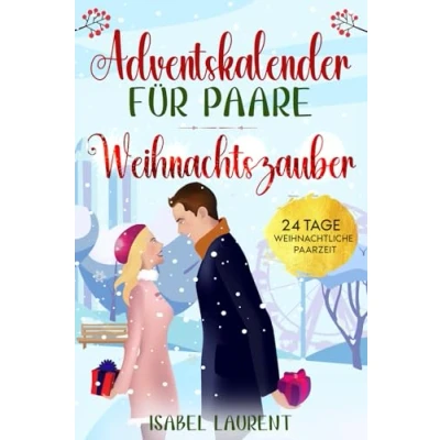 Abbildung von Das Adventskalenderbuch für Paare Weihnachtszauber: 24 Tage weihnachtliche Paarzeit Inspirierende Zitate, Paar Challenges und vieles mehr eine besinnliche Adventszeit zu zweit