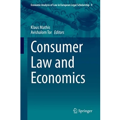 Abbildung von Consumer Law and Economics (Economic Analysis of in European Legal Scholarship, 9, Band 9)