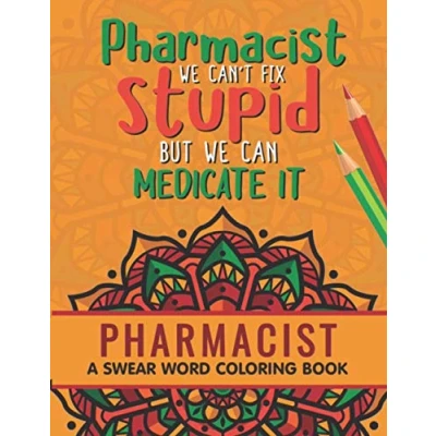 Abbildung von Pharmacist Coloring Book: A Pharmacy Book for Adults Snarky &amp; Humorous Adult Pharmacists Gifts Women, Men and Retirement.