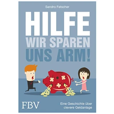 Abbildung von Hilfe, wir sparen uns arm!: Eine Geschichte über clevere Geldanlage