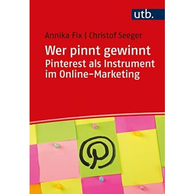 Abbildung von Wer pinnt gewinnt. Pinterest als Instrument im Online Marketing