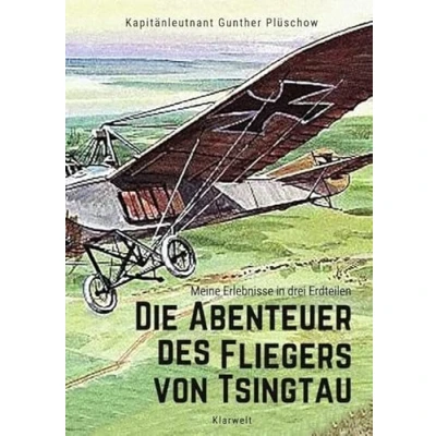 Abbildung von Die Abenteuer des Fliegers von Tsingtau: Meine Erlebnisse in drei Erdteilen