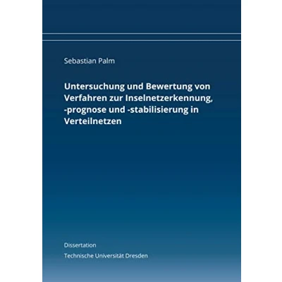Abbildung von Untersuchung und Bewertung von Verfahren zur Inselnetzerkennung, prognose stabilisierung in Verteilnetzen: Dissertation