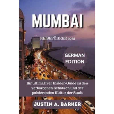 Abbildung von Mumbai Reiseführer 2025: Ihr ultimativer Insider Guide zu den verborgenen Schätzen und der pulsierenden Kultur Stadt