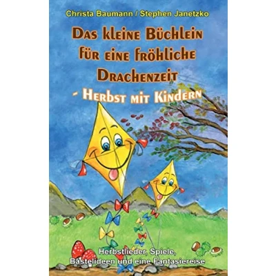 Abbildung von Das kleine Büchlein für eine fröhliche Drachenzeit Herbst mit Kindern: Herbstlieder, Spiele, Bastelideen und Fantasiereise