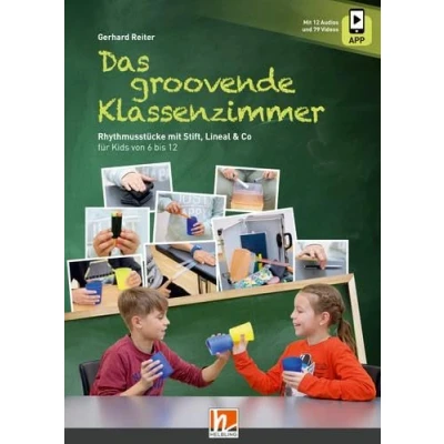 Abbildung von Das groovende Klassenzimmer: Rhythmusstücke mit Stift, Lineal &amp; Co für Kids von 6 bis 12 Inkl. App Angebot (Mit Audios und 79 Videos)