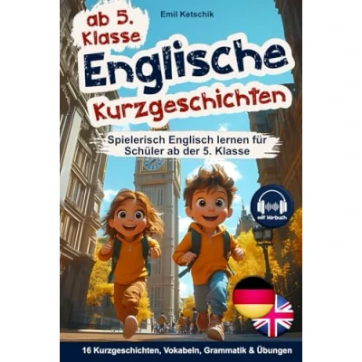 Abbildung von Englische Kurzgeschichten 5. Klasse: Spielerisch Englisch lernen mit 16 zweisprachigen Geschichten inkl. Hörbuch, Vokabeln, Grammatik &amp; Übungen