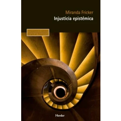 Abbildung von Injusticia epistémica: El poder y la ética del conocimiento (Pensamiento Herder, Band 0)