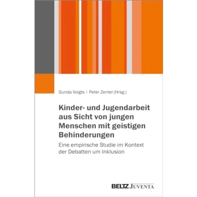 Abbildung von Kinder und Jugendarbeit aus Sicht von jungen Menschen mit geistigen Behinderungen: Eine empirische Studie im Kontext der Debatten um Inklusion
