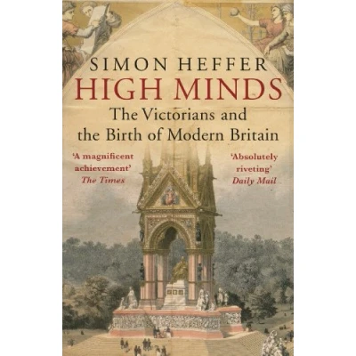 Abbildung von High Minds: the Victorians and Birth of Modern Britain