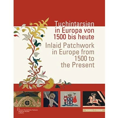 Abbildung von Tuchintarsien in Europa von 1500 bis heute ;Inlaid Patchwork Europe from to the Present: Katalog zur Ausstellung im Museum Europäischer ... Wien, 2009/10 und weiteren Stationen