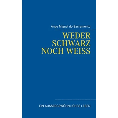 Abbildung von Weder schwarz noch weiss: Ein außergewöhnliches Leben