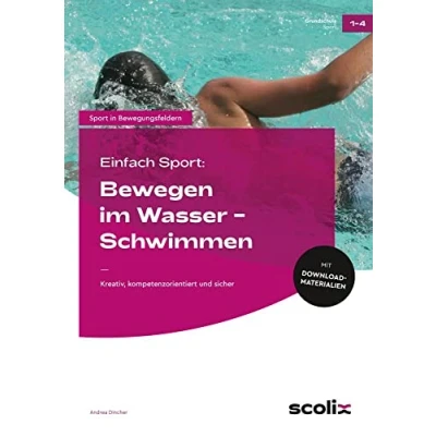 Abbildung von Einfach Sport: Bewegen im Wasser Schwimmen: Kreativ, kompetenzorientiert und sicher (1. bis 4. Klasse)