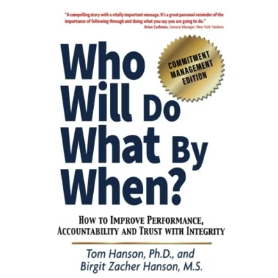 Abbildung von Who Will Do What by When?: How to Improve Performance, Accountability and Trust with Integrity