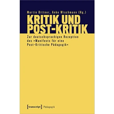Abbildung von Kritik und Post Kritik: Zur deutschsprachigen Rezeption des »Manifests für eine Kritische Pädagogik«