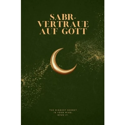 Abbildung von Sabr Vertraue auf Gott.: &quot;Ein spiritueller Wegweiser durch Prüfungen und Herausforderungen&quot;