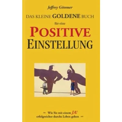 Abbildung von Das kleine goldene Buch für eine positive Einstellung: Wie Sie mit einem Ja! Erfolgreicher durchs Leben gehen
