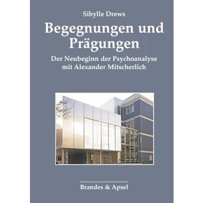 Abbildung von Begegnungen und Prägungen: der Neubeginn Psychoanalyse mit Alexander Mitscherlich