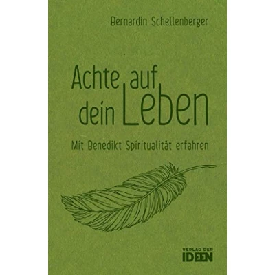 Abbildung von Achte auf dein Leben: Mit Benedikt Spiritualität erfahren
