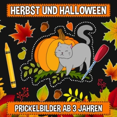 Abbildung von Herbst und Halloween Prickelbilder ab 3 Jahren: Herbstmotive Bastelbuch für Kinder Basteln, Prickeln, Malen Ausschneiden Prickelset ... Jahren, Band 1)