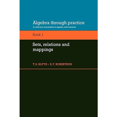 Abbildung von Algebra through Practice: Volume 1: A Collection of Problems in with Solutions: 1, Sets, Relations and Mappings: ... Solutions (Algebra Thru Practice)