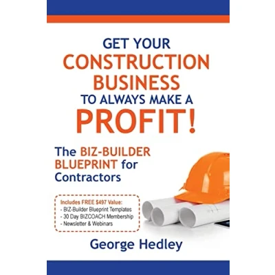 Abbildung von Get Your Construction Business To Always Make A Profit!: The BIZ BUILDER BLUEPRINT For Contractors