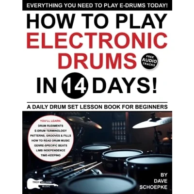 Abbildung von How to Play Electronic Drums in 14 Days: A Daily Drum Set Lesson Book for Beginners—Drum Patterns, Beats, Grooves and Fills (Play Music Days)
