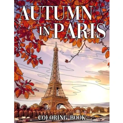 Abbildung von Autumn in Paris Coloring Book: Captivating the Fall with Beautiful Parisian Scenes Pages Relaxing Landscapes Illustrations for Adult Stress Relief