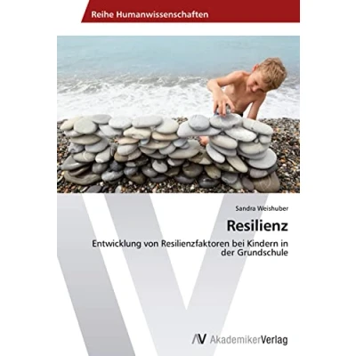 Abbildung von Resilienz: Entwicklung von Resilienzfaktoren bei Kindern in der Grundschule