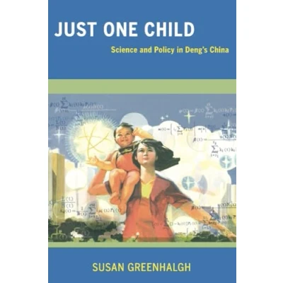 Abbildung von Just One Child: Science and Policy in Deng&#039;s China