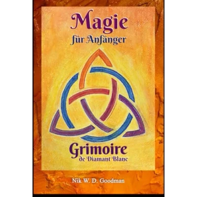 Abbildung von Magie für Anfänger Grimoire de Diamant Blanc: Praxis &amp; Vorbereitung, Rituale Hilfsmittel, Liebeszauber Schutz ein Magisches Erlebnis.