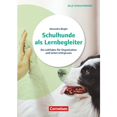 Abbildung von Schulhunde als Lernbegleiter Ein Leitfaden für Organisation und Unterrichtspraxis: Ratgeber
