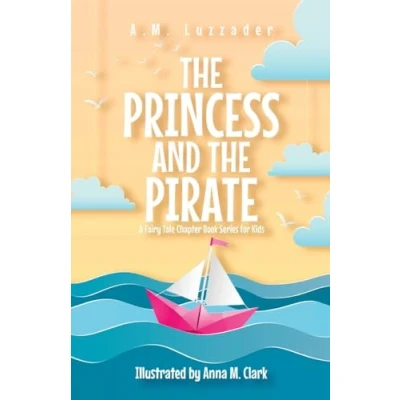 Abbildung von the Princess and Pirate: A Fairy Tale Chapter Book Series for Kids