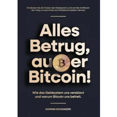 Abbildung von Alles Betrug, außer Bitcoin!: Wie das Geldsystem uns versklavt und warum Bitcoin befreit.