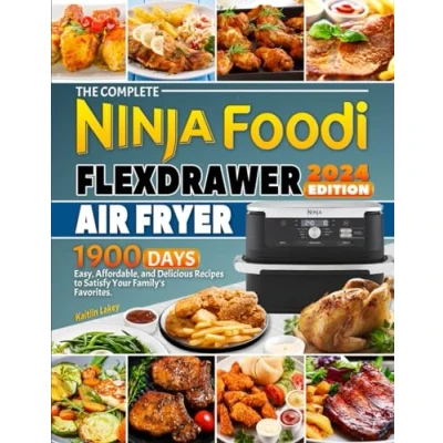 Abbildung von The Complete Ninja Foodi FlexDrawer Air Fryer Cookbook: 1900 Days Easy, Affordable, and Delicious Recipes to Satisfy Your Family&#039;s Favorites