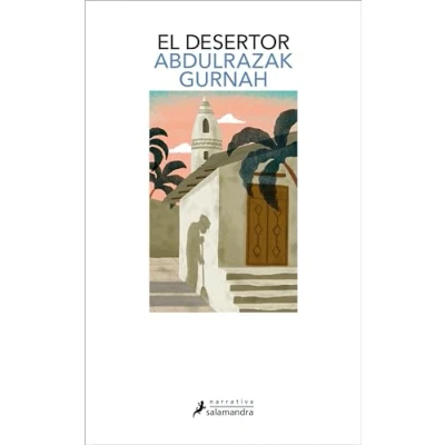 Abbildung von El desertor. Premio Nobel De Literatura 2021: 2021/ Winner of the 2021 Prize in Literature (Salamandra Narrativa)