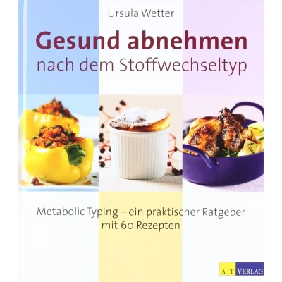 Abbildung von Gesund abnehmen nach dem Stoffwechseltyp: Metabolic Typing ein praktischer Ratgeber mit 60 Rezepten