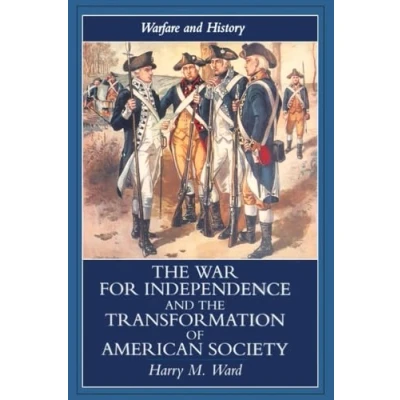 Abbildung von the War for Independence and Transformation of American Society: Society in United States, 1775 83 (Warfare History)