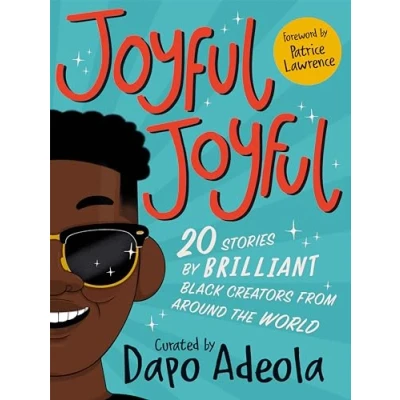 Abbildung von Joyful, Joyful: 20 Stories by BRILLIANT Black Creators from Around the World