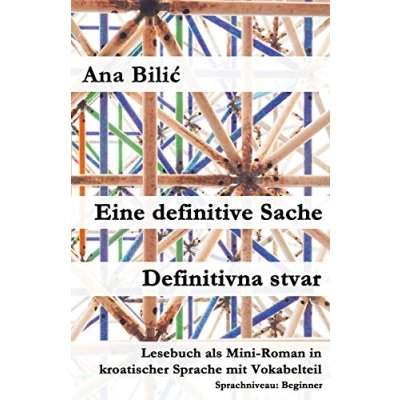 Abbildung von Eine definitive Sache / Definitivna stvar: Lesebuch als Mini Roman in kroatischer Sprache mit Vokabelteil (Kroatisch leicht Romane)