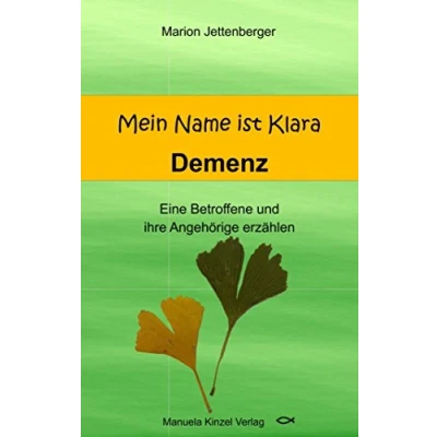 Abbildung von Mein Name ist Klara: Demenz Eine Betroffene und ihre Angehörige erzählen