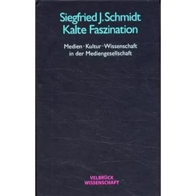 Abbildung von Kalte Faszination: Medien Kultur Wissenschaft in der Mediengesellschaft