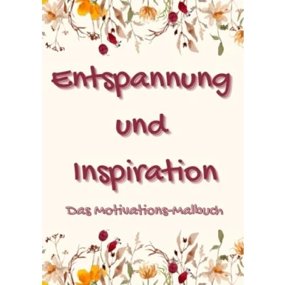 Abbildung von Entspannung und Inspiration Das Motivations Malbuch für Jugendliche Erwachsene