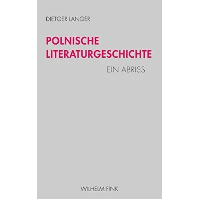 Abbildung von Polnische Literaturgeschichte: Eine Annäherung: Vom Mittelalter bis zum Ende des 20 Jahrhunderts