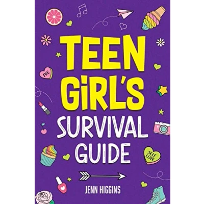 Abbildung von Teen Girl&#039;s Survival Guide: How to Make Friends, Build Confidence, Avoid Peer Pressure, Overcome Challenges, Prepare for Your Future, and Just About Everything in Between