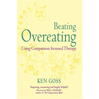 Abbildung von The Compassionate Mind Approach to Beating Overeating: Series editor, Paul Gilbert (Compassion Focused Therapy)