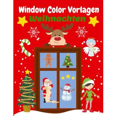 Abbildung von Window Color Vorlagen Weihnachten: Über 101 liebevoll gestaltete und abwechslungsreiche Weihnachtsmotive für Kinder ab 5 Jahren Fensterbilder ... Motive Erwachsene)